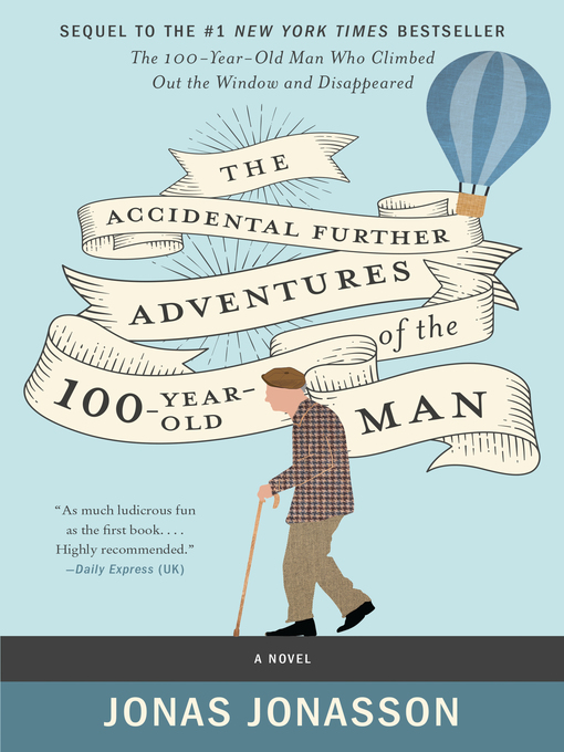 Title details for The Accidental Further Adventures of the Hundred-Year-Old Man by Jonas Jonasson - Available